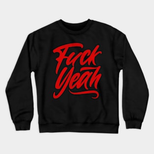 Fuck Yeah Crewneck Sweatshirt